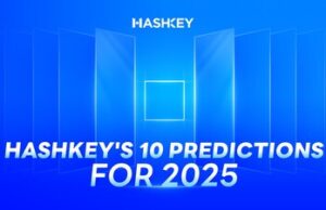 10 คาดการณ์ตลาดคริปโตสำคัญปี 2025 โดย HashKey