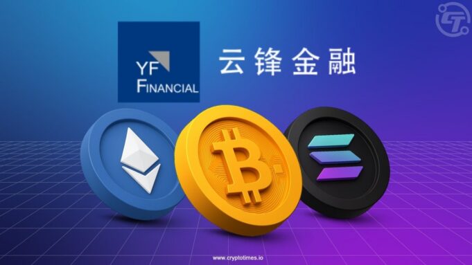 Yunfeng Financial ขยายพอร์ตคริปโต ลงทุน BTC และ SOL