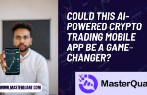 MasterQuant เปิดตัวแอปเทรดคริปโตอัจฉริยะด้วย AI